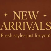 NEW ARRIVALS